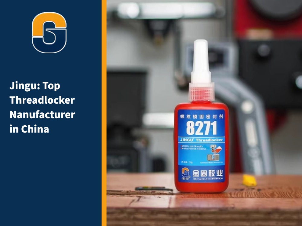Jingu: Top Threadlocker Manufacturer in China